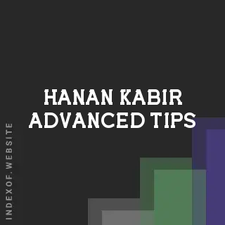 Hanan Kabir Advanced Tips | Indexof