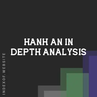 Hanh An In-Depth Analysis | Indexof