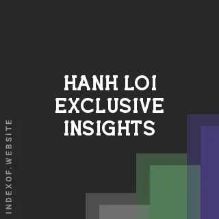 Hanh Loi Exclusive Insights | Indexof