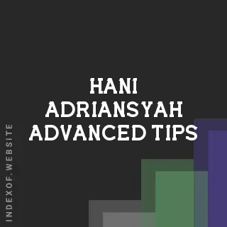 Hani Adriansyah Advanced Tips | Indexof