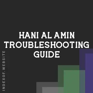 Hani Al-Amin Troubleshooting Guide | Indexof