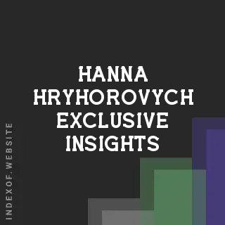 Hanna Hryhorovych Exclusive Insights | Indexof