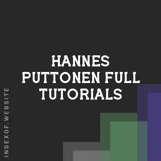 Hannes Puttonen Full Tutorials | Indexof