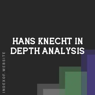 Hans Knecht In-Depth Analysis | Indexof