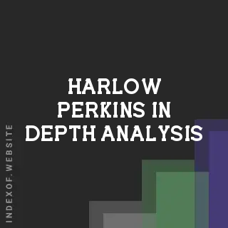 Harlow Perkins In-Depth Analysis | Indexof