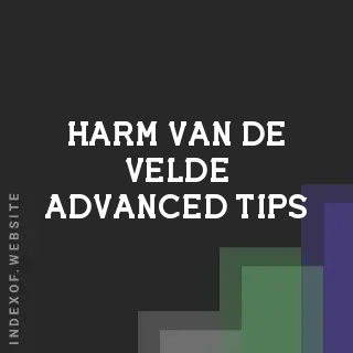 Harm van de Velde Advanced Tips | Indexof