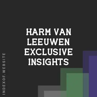 Harm van Leeuwen Exclusive Insights | Indexof