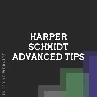 Harper Schmidt Advanced Tips | Indexof