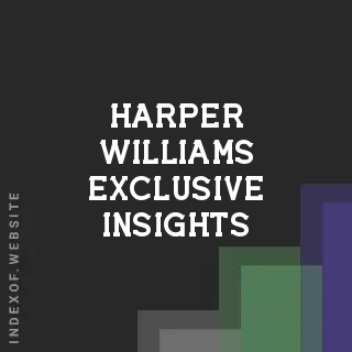 Harper Williams Exclusive Insights | Indexof
