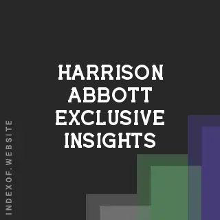 Harrison Abbott Exclusive Insights | Indexof