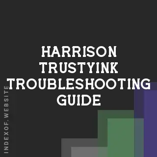 Harrison Trustyink Troubleshooting Guide | Indexof