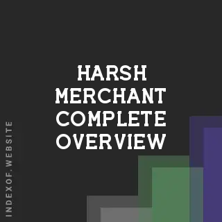 Harsh Merchant Complete Overview | Indexof
