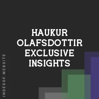 Haukur Olafsdottir Exclusive Insights | Indexof