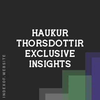 Haukur Thorsdottir Exclusive Insights | Indexof