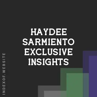Haydee Sarmiento Exclusive Insights | Indexof