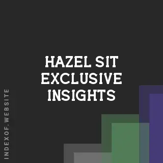 Hazel Sit Exclusive Insights | Indexof