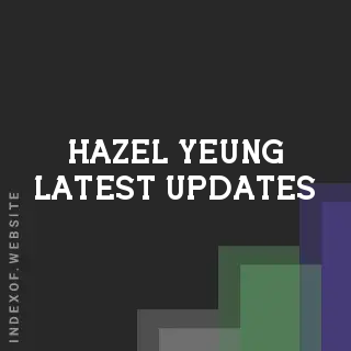 Hazel Yeung Latest Updates | Indexof