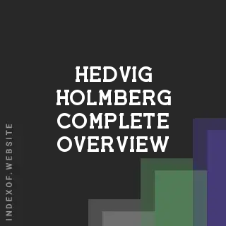 Hedvig Holmberg Complete Overview | Indexof