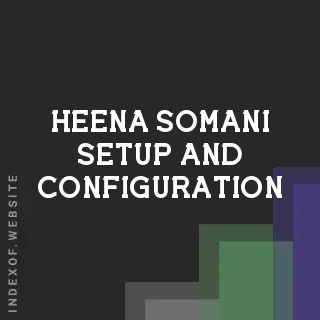 Heena Somani Setup and Configuration | Indexof
