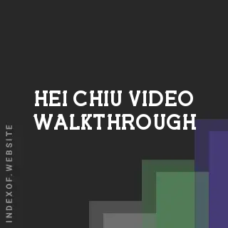 Hei Chiu Video Walkthrough | Indexof