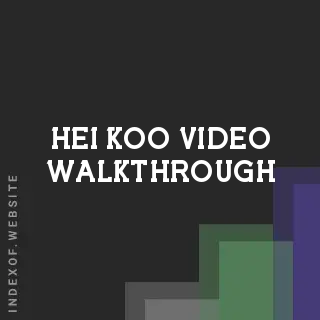 Hei Koo Video Walkthrough | Indexof