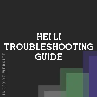 Hei Li Troubleshooting Guide | Indexof