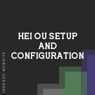 Hei Ou Setup and Configuration | Indexof