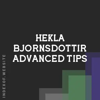 Hekla Bjornsdottir Advanced Tips | Indexof