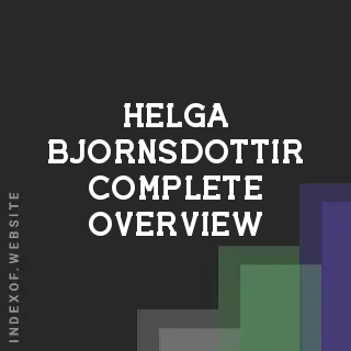 Helga Bjornsdottir Complete Overview | Indexof