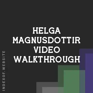 Helga Magnusdottir Video Walkthrough | Indexof