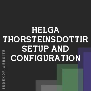 Helga Thorsteinsdottir Setup and Configuration | Indexof