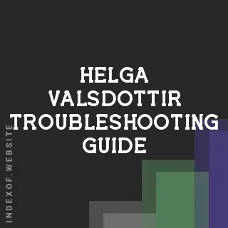 Helga Valsdottir Troubleshooting Guide | Indexof