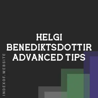 Helgi Benediktsdottir Advanced Tips | Indexof