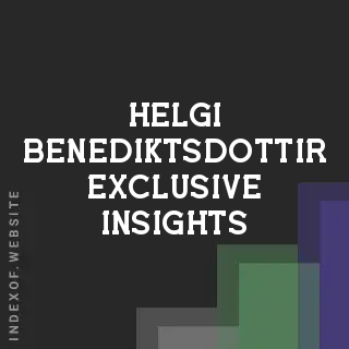 Helgi Benediktsdottir Exclusive Insights | Indexof