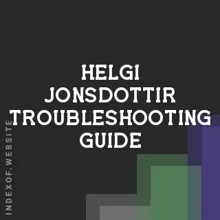 Helgi Jonsdottir Troubleshooting Guide | Indexof