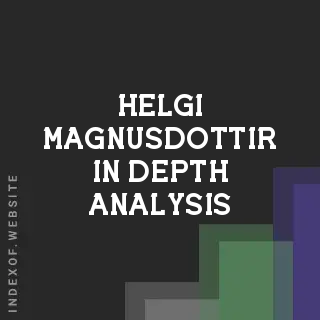 Helgi Magnusdottir In-Depth Analysis | Indexof