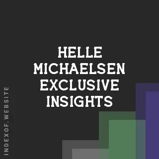Helle Michaelsen Exclusive Insights | Indexof