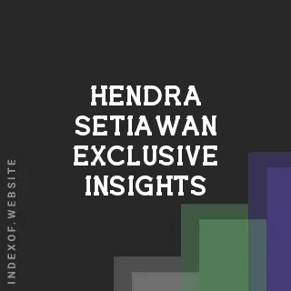 Hendra Setiawan Exclusive Insights | Indexof