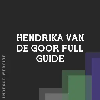 Hendrika van de Goor Full Guide | Indexof