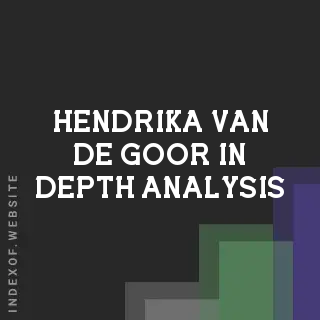 Hendrika van de Goor In-Depth Analysis | Indexof