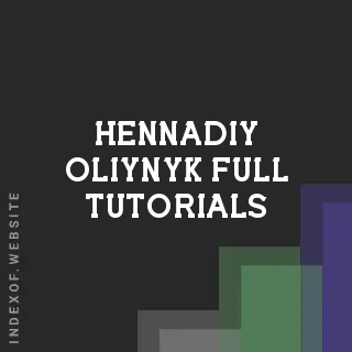 Hennadiy Oliynyk Full Tutorials | Indexof