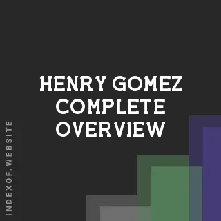 Henry Gomez Complete Overview | Indexof