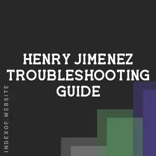 Henry Jimenez Troubleshooting Guide | Indexof