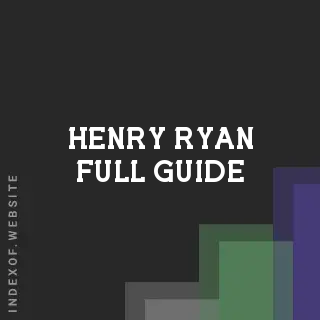 Henry Ryan Full Guide | Indexof