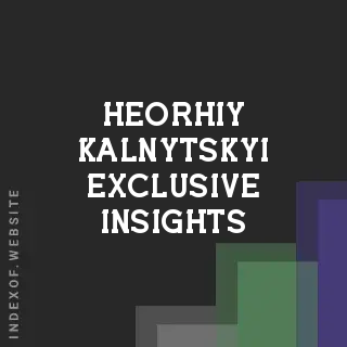 Heorhiy Kalnytskyi Exclusive Insights | Indexof