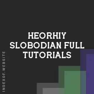 Heorhiy Slobodian Full Tutorials | Indexof