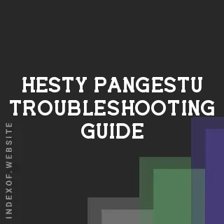 Hesty Pangestu Troubleshooting Guide | Indexof