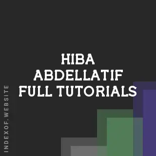 Hiba Abdellatif Full Tutorials | Indexof