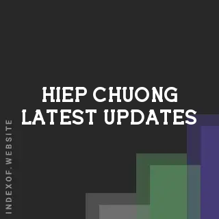 Hiep Chuong Latest Updates | Indexof