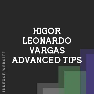 Higor Leonardo Vargas Advanced Tips | Indexof